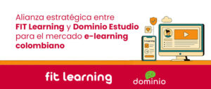 Alianza estratégica entre FIT Learning Systems y Dominio Estudio para impulsar el mercado e-learning en Colombia.