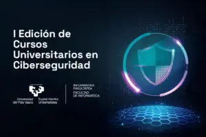 Primera edición cursos universitarios de Ciberseguridad EHU (I Edición) en colaboración con Fit Learning, con enfoque práctico y créditos ECTS.
